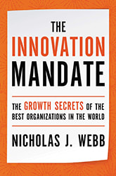 The Innovation Mandate: The Growth Secrets of the Best Organizations in the World